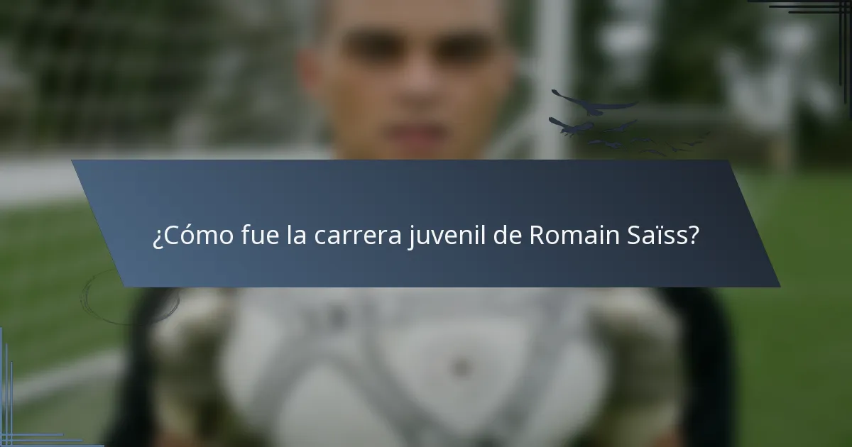 ¿Cómo fue la carrera juvenil de Romain Saïss?