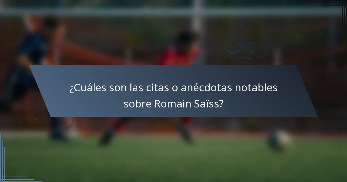 ¿Cuáles son las citas o anécdotas notables sobre Romain Saïss?