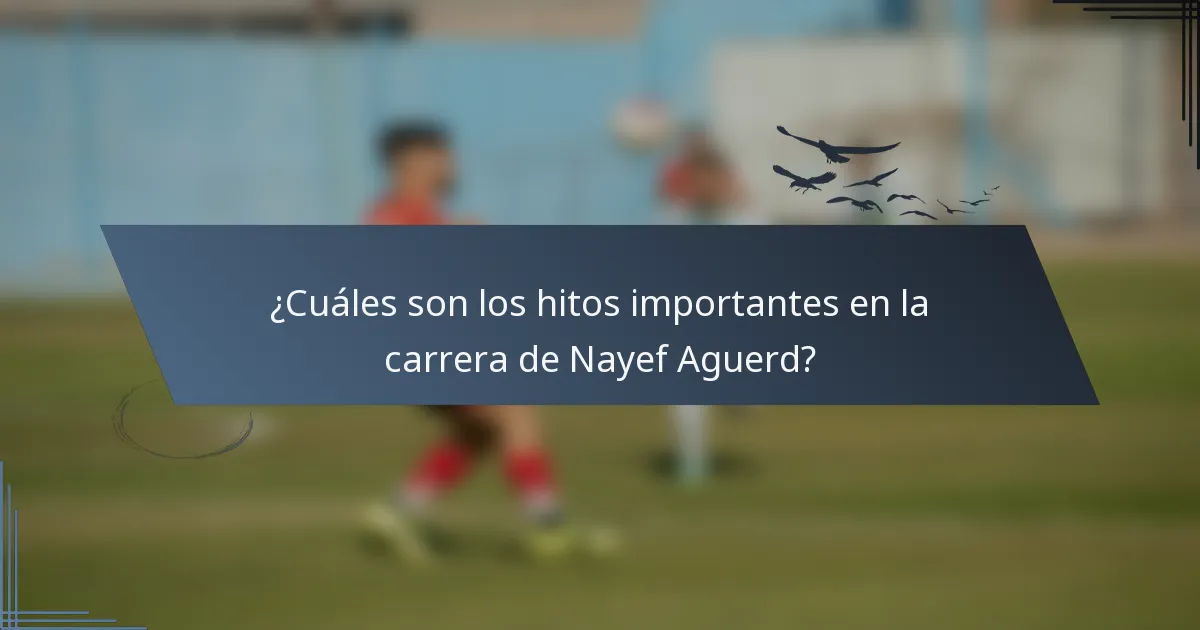 ¿Cuáles son los hitos importantes en la carrera de Nayef Aguerd?