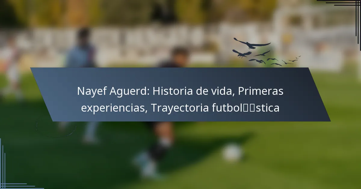 Nayef Aguerd: Historia de vida, Primeras experiencias, Trayectoria futbolística