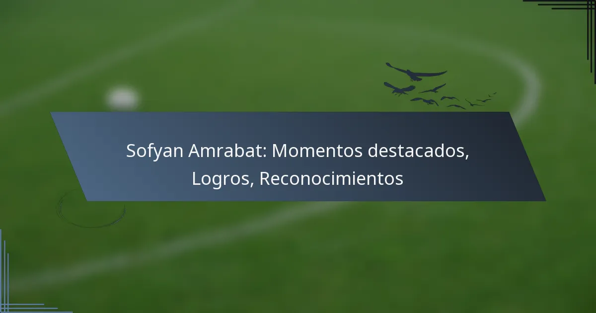 Sofyan Amrabat: Momentos destacados, Logros, Reconocimientos