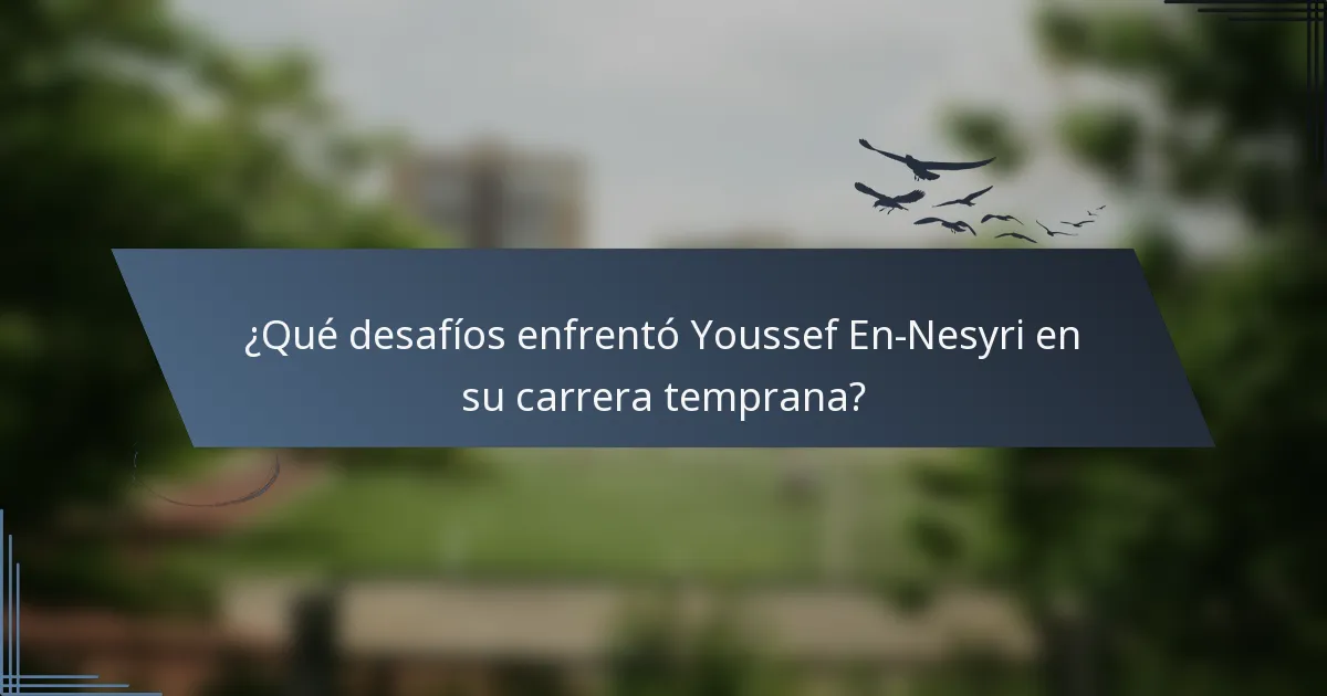 ¿Qué desafíos enfrentó Youssef En-Nesyri en su carrera temprana?