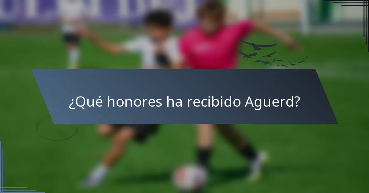 ¿Qué honores ha recibido Aguerd?