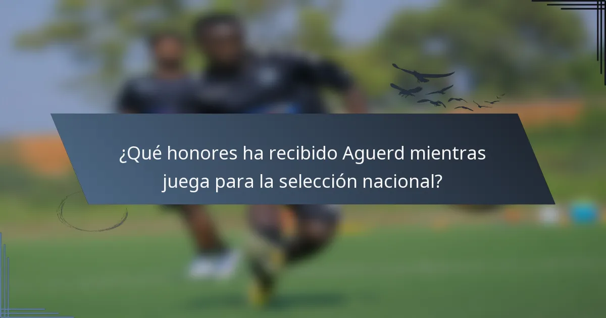 ¿Qué honores ha recibido Aguerd mientras juega para la selección nacional?