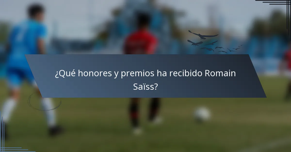 ¿Qué honores y premios ha recibido Romain Saïss?