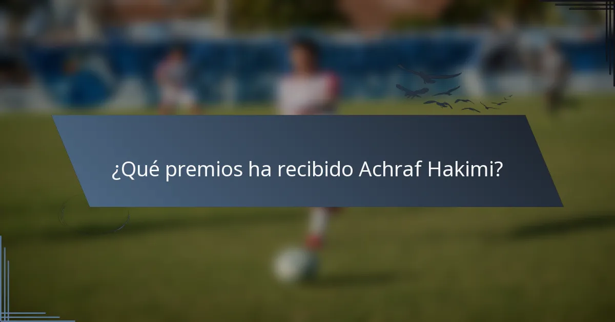 ¿Qué premios ha recibido Achraf Hakimi?