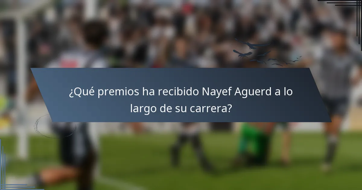 ¿Qué premios ha recibido Nayef Aguerd a lo largo de su carrera?